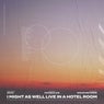 I Might As Well Live In A Hotel Room (feat. Maybealice)