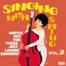 Singing With Swing Vol. 2 - Watch Out For These Jazz Loving Singers!