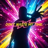 Don't Waste My Time