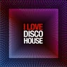 I Love Disco House
