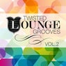 Twisted Lounge Grooves, Vol. 2 (Marvellous and Delicious Downbeat Pearls)