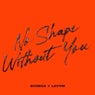 No Shape Without You (Extended Mix)