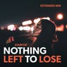 Nothing Left To Lose - Extended Mix