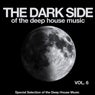 The Dark Side of the Deep House Music, Vol. 6 (Special Selection of the Deep House Music)