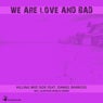We Are Love and Bad