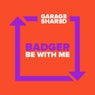 Be With Me