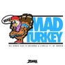 Mad Turkey (feat. MC Ambush)