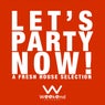 Let's Party Now! - A Fresh House Selection