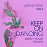 Keep on Dancing (20 Deep-House Shakers), Vol. 3