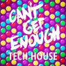 Can't Get Enough Tech House