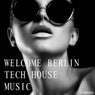Welcome Berlin Tech House Music