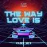 The Way Love Is (Club Mix)