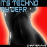 It's Techno My Dear (Chapter Five)