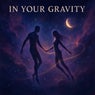 In Your Gravity