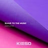 Slave to the Music