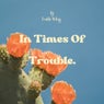 In Times Of Trouble (with Dub)