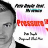 Pete Doyle Feat MJ White - Pressure (Pete Doyle Original Club Mix)