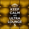 Keep Calm and Ultra Lounge 5