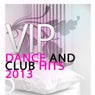 Vip Dance and Club Hits 2013