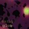 Early Glow
