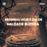 Berimbau Hoje É Dia de Maldade Buzeira