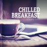 Chilled Breakfast, Vol. 2 (Music That Sweet Your Morning)