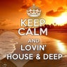Keep Calm and Lovin' House & Deep
