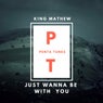 Just Wanna Be With You