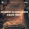 Os Menor da Zona Norte É Muita Treta