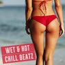 Wet & Hot Chill Beatz