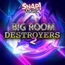 Big Room Destroyers 2
