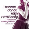 Tribute To Whitney Houston : I Wanna Dance With Somebody