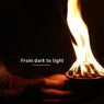 From Dark to Light