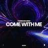 Come with Me