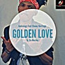 Golden Love (feat. Chumy Heritage, Sia Muzica)