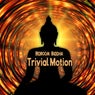 Trivial Motion