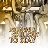 Lounge & Chillout to Stay