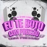 Eu Te Boto Com Pressão