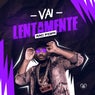Vai Lentamente
