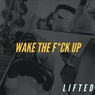 WAKE THE F*cK UP