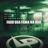 Faço Sua Fama na Rua