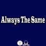 Always the Same