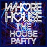 Whore House The House Party