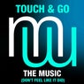 Touch & Go - The Music (don't Feel Like It Did)