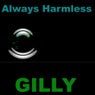 Gilly Always Harmless