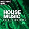 Nothing But... House Music Selections, Vol. 06