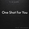 One Shot For You