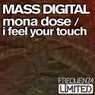 Mona Dose / I Feel Your Touch