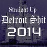 Straight up Detroit Shit 2014