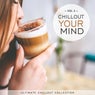 Chillout Your Mind, Vol. 3 (Ultimate Chillout Collection)
